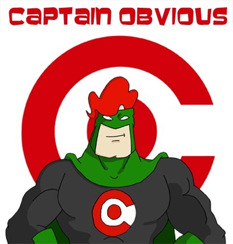 [Image: Captain+Obvious+STRIKES+AGAIN+_a1dcf29d4...b04dda.jpg]