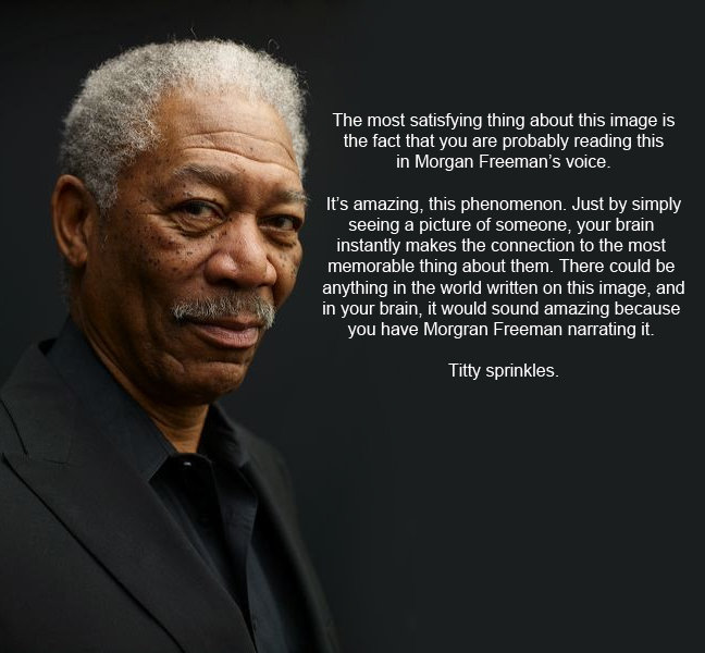 i+might+never+get+the+sound+of+morgan+freeman+saying+_247055fe3847236f53aa187205000d68.jpg