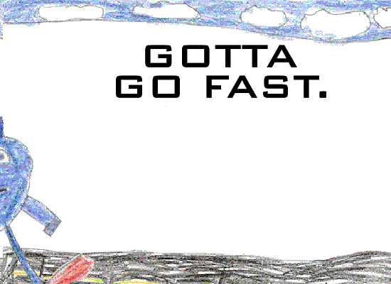 Gotta+go+Fast.+Gotta+go+fast+Gotta+go+fa