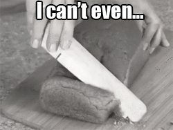 How+do+I+Bread+.+srsly+guise+been+trying+for+a+week_290717_4218932.gif