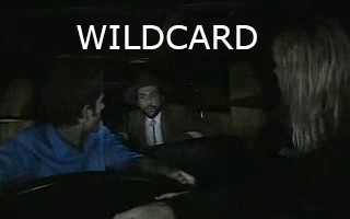 wildcard. bitches.. Full one.