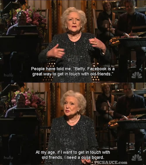 betty white. betty white is awesome, i wish she was my grandmum