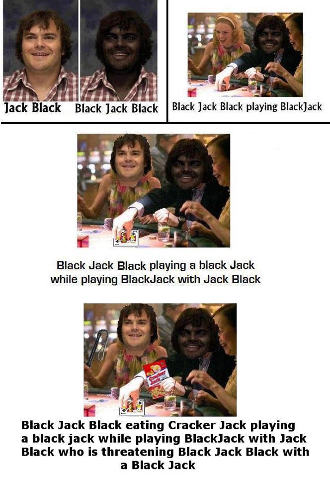 Black+jack+black+playing+blackjack+try+saying+this+3+times_ff1a6c_4515080.jpg