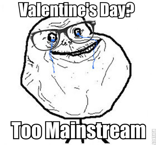 Valentines Day  Forever+Alone+Hipster.+Haven+t+seen+anything+like+this+yet+so_dc7a42_3318609