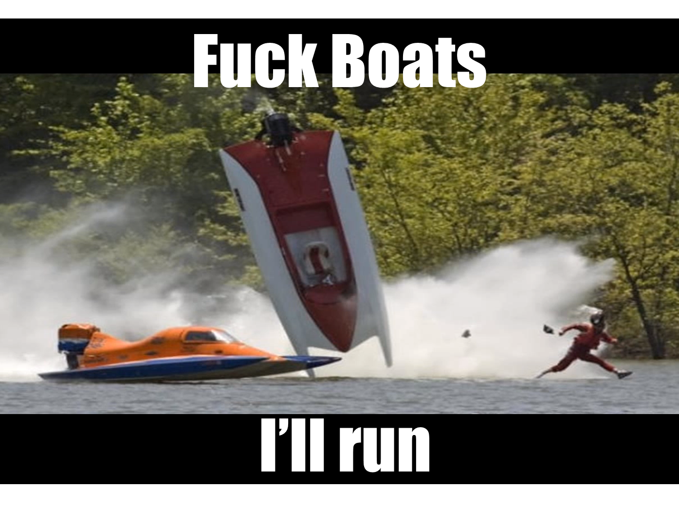 Fuck+boats.+i+ll+run_ef8c3c_4141418.png