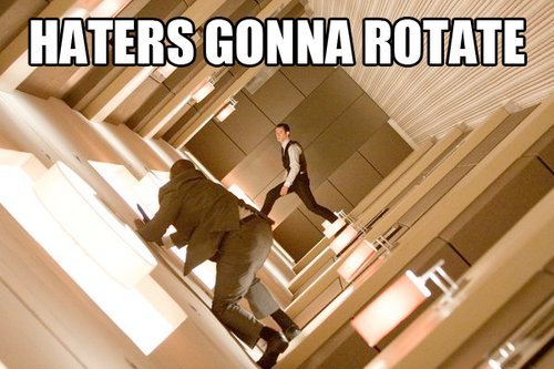 Haters Gonna Rotate