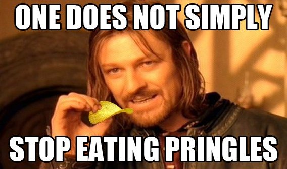 One+does+not+simply+stop+eating+pringles.+HNNGGGGHHH+Y+U_2e197f_3166130.jpg