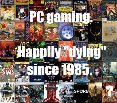 PC+Gaming+Happily+Dying+since+1985_dfe6c4_1685210.jpg