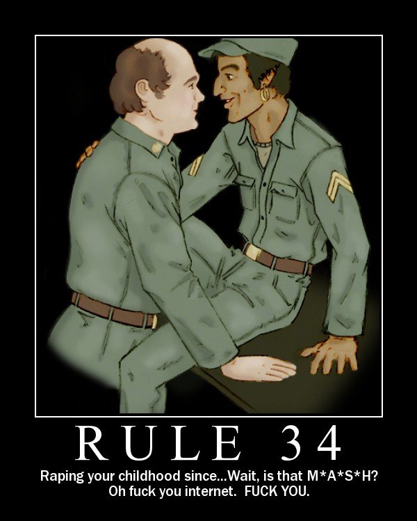 Careful though, some rules will scar you for life - like rule 34. ago. 