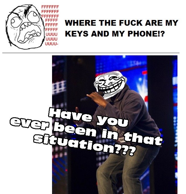 Where+s+me+keys+Wheres+my+phone+Troll.+H