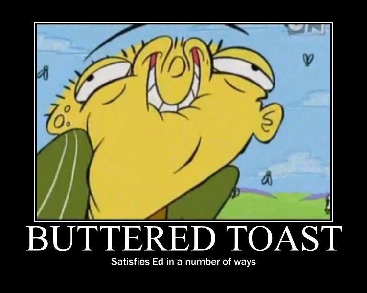 Ed Buttered Toast
