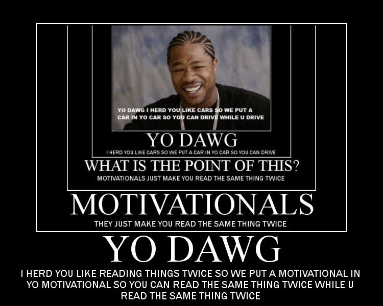 yo dawg motivational