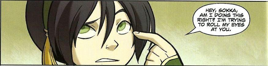 The Rift So Apparently Now Toph Can Roll Her Now Green Eyes R