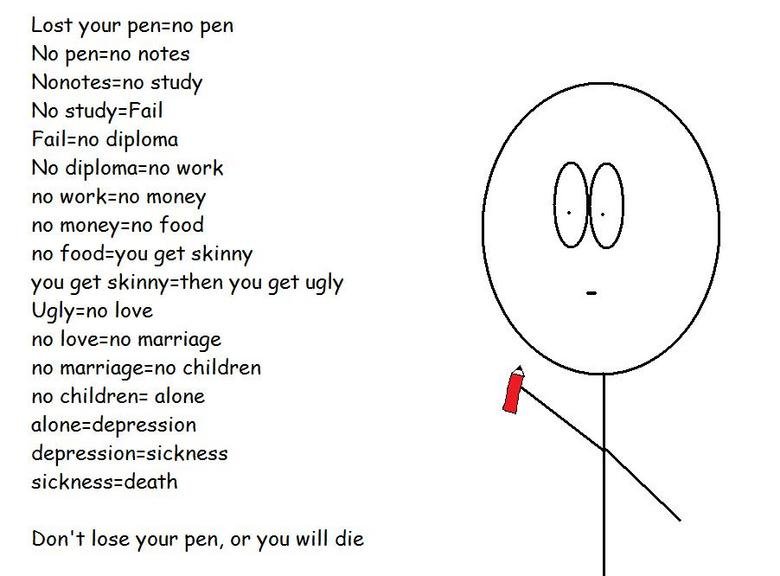 Take your pen. Lost your Pen no Pen. No Pen no Notes. If you lose your Pen.