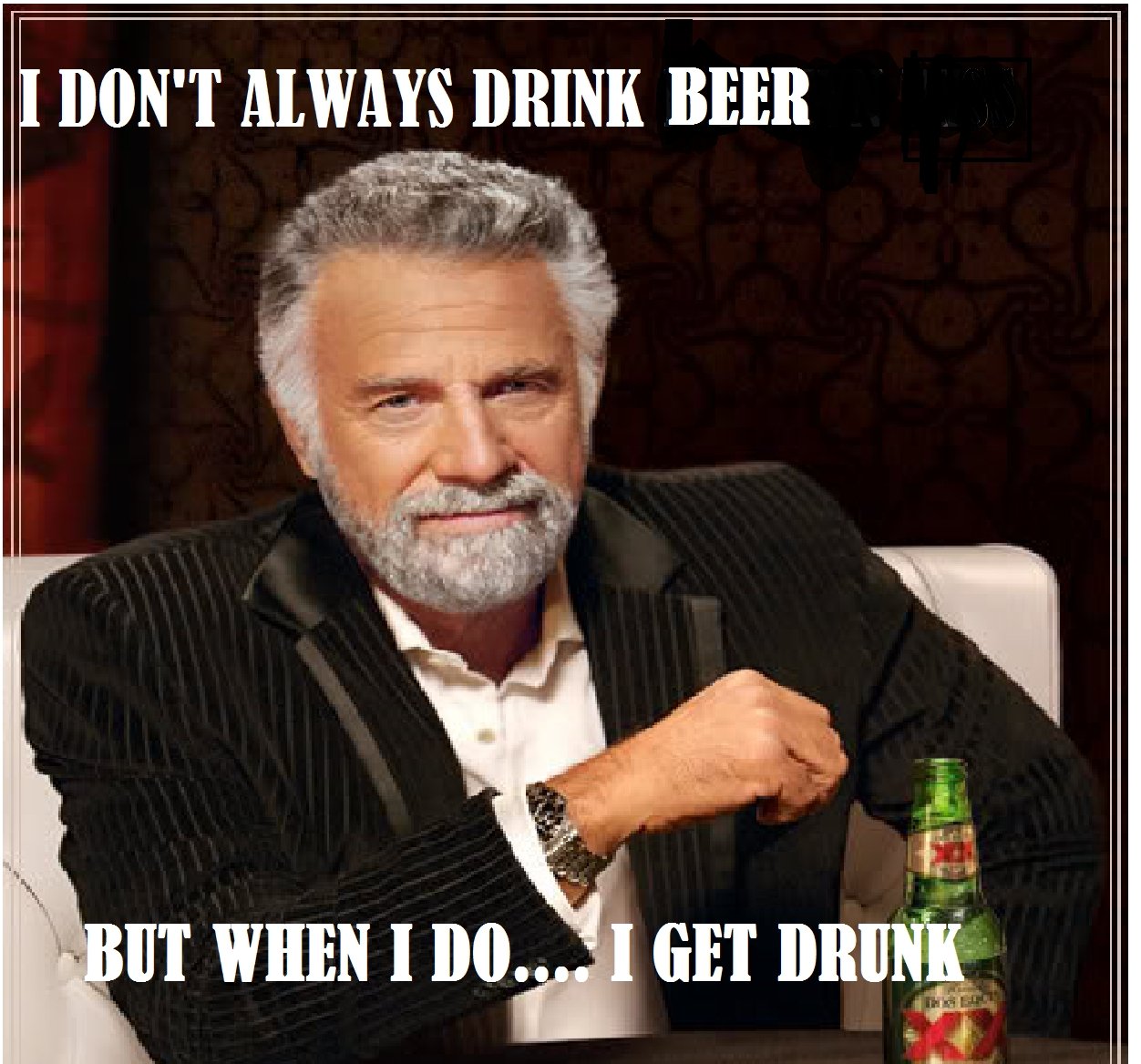 i don't always drink beer