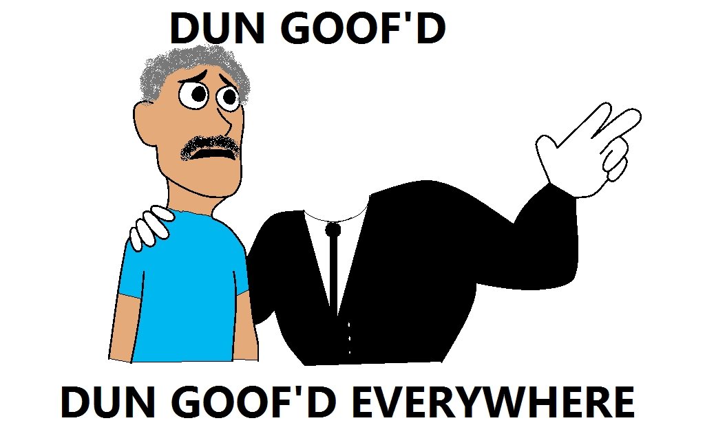 Dun Goof'd.