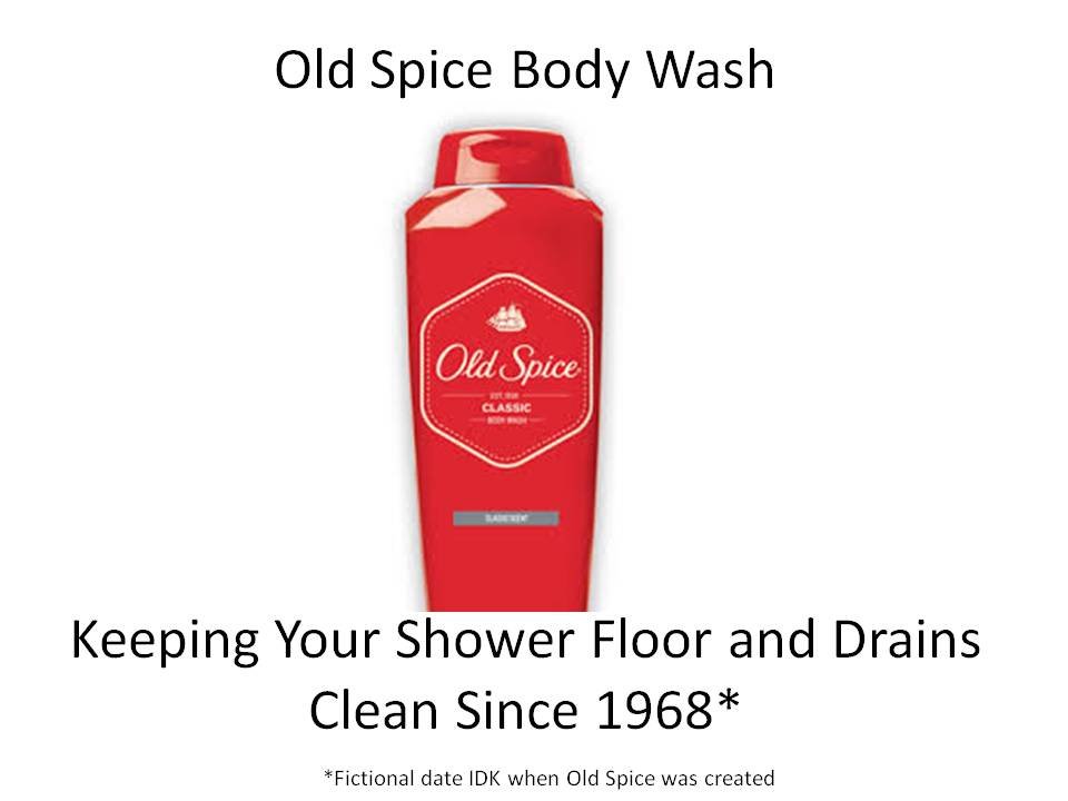 Neither would the manly things that were made by men who smelled strong and splashed Old Spice After.