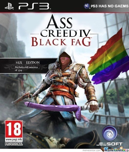 [Bild: Ass+creed+iv+black+fag+a+gay+parody+of+a...292926.jpg]