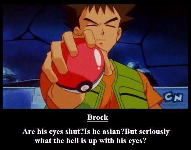 Brock's eyes are