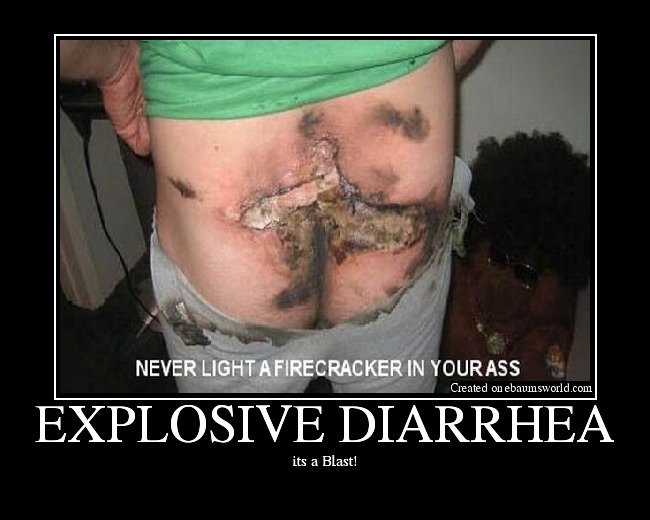 explosive diarrhea.
