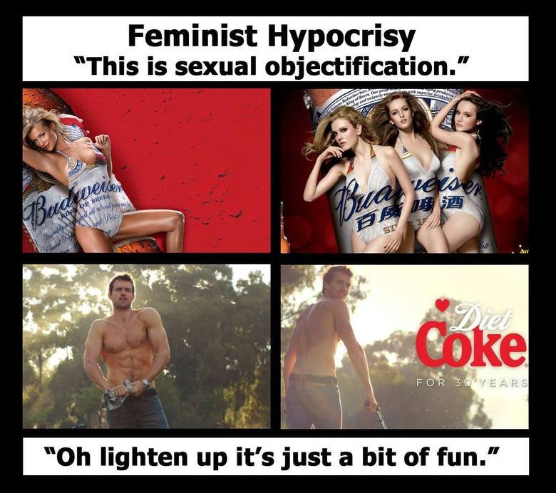 Feminist double standard. To be honest, I really don't understand why sexual objectification is soooo wrong and I'm willing to debate it from a social and scien
