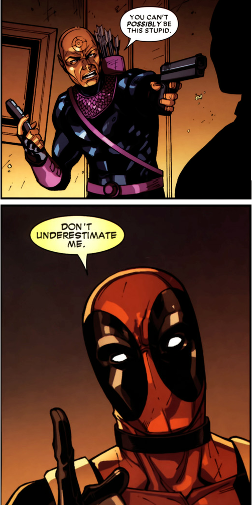Freaking Deadpool. I don't think you guys understand. Freaking Deadpool, man.. DEN ‘T THU CAN' T liao. g/ THIS STUPID.