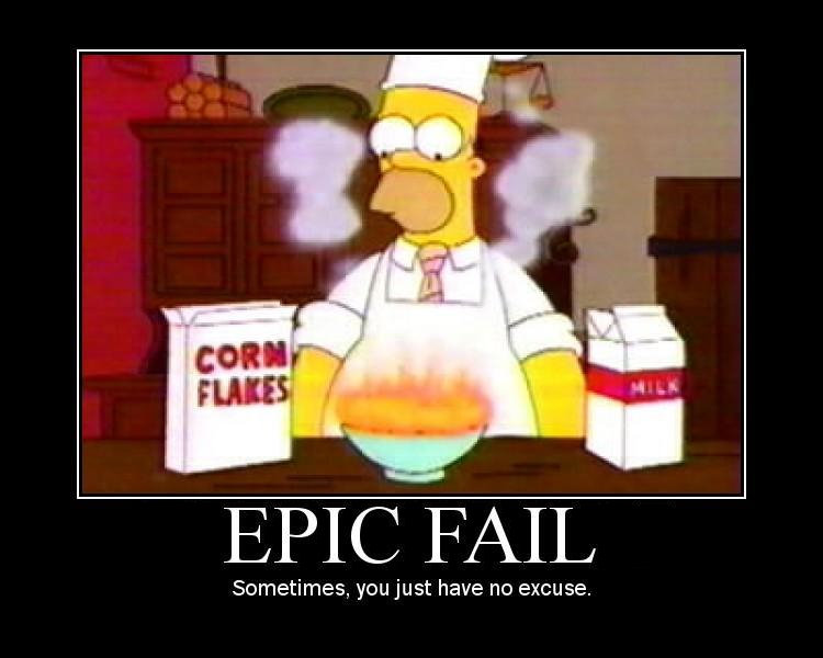 homer simpson fail. . EPIC AIL Sometimes, youjust have no excuse.