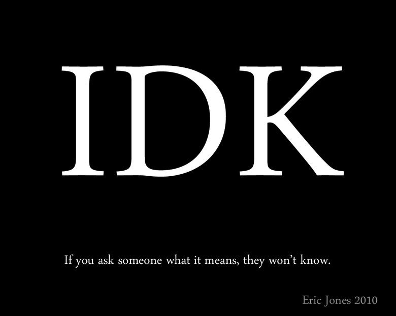 What Does Idk Mean I Don T Know Meme