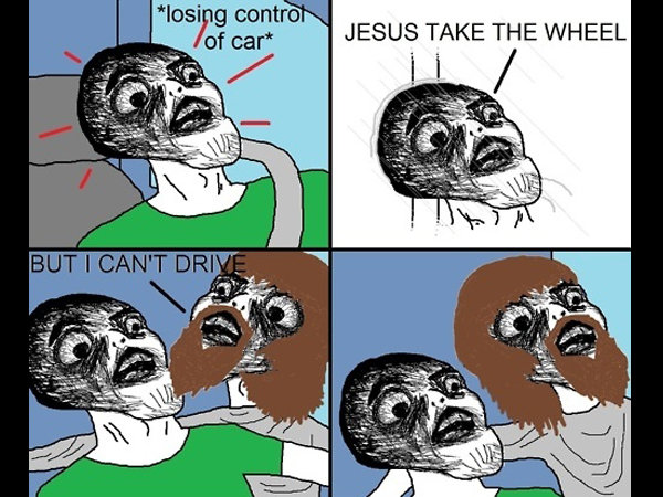 Jesus take the weel! 