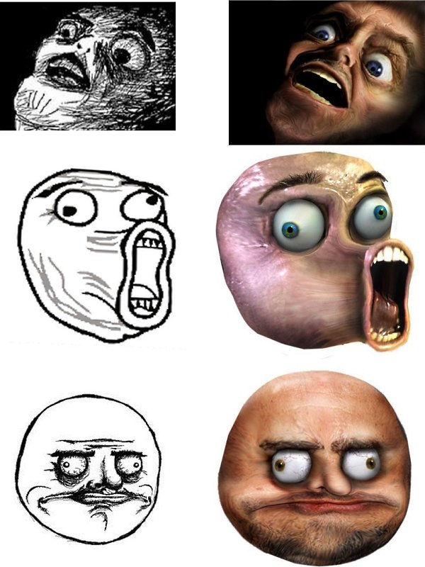 meme faces.they look like you.