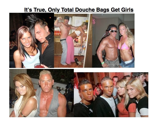 Like douchebags girls why 5 Easy