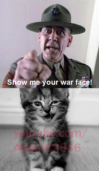 Show Me Your War Face!!!