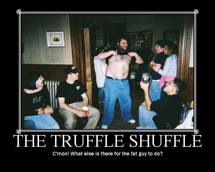 Truffle Shuffle.
