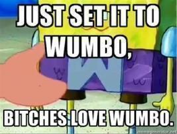 Wumbo.