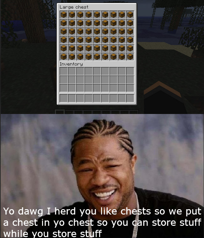 Yo dawg I heard you like chests