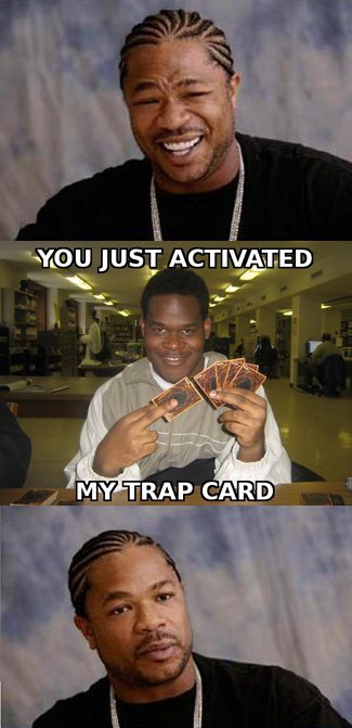 You Just Activated My Trap Card