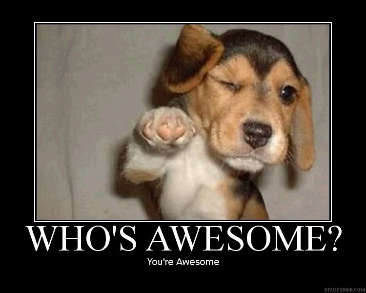 You're awesome. Thumbs up if You're awesome.